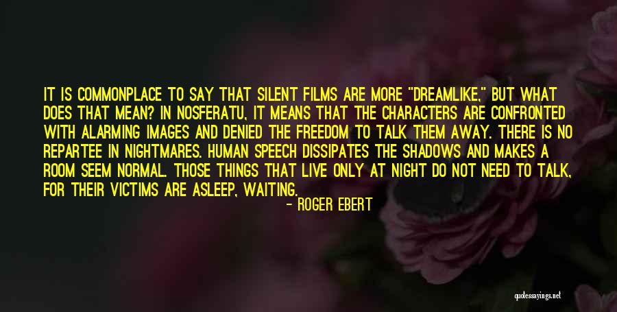 If You Need Someone To Talk To Quotes By Roger Ebert