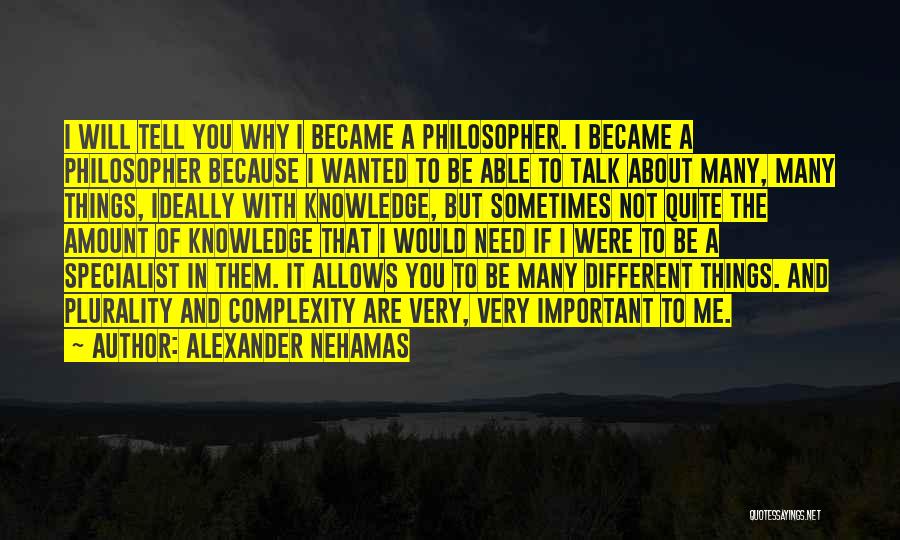 If You Need To Talk Quotes By Alexander Nehamas