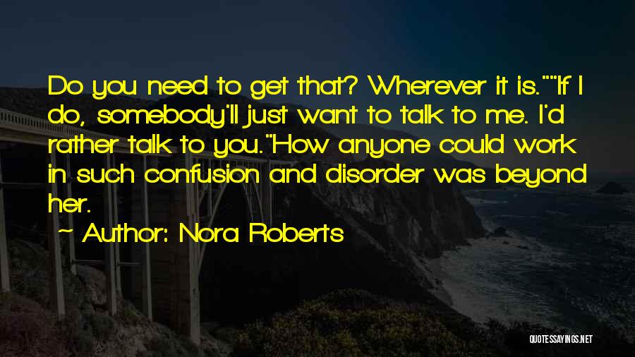 If You Need To Talk Quotes By Nora Roberts