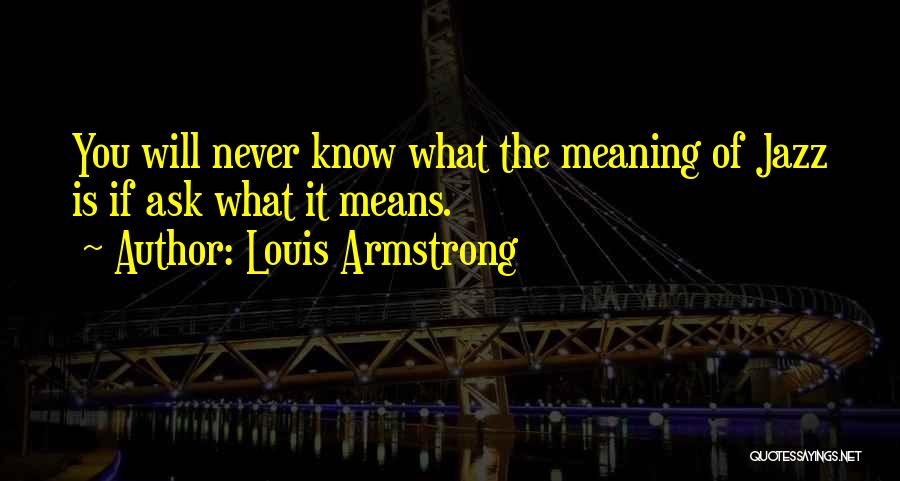 If You Never Ask Quotes By Louis Armstrong