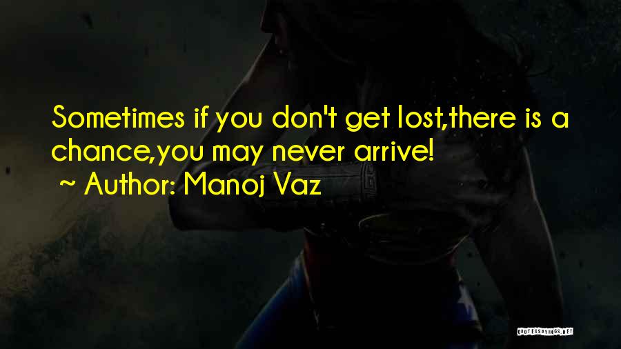 If You Never Get Lost Quotes By Manoj Vaz