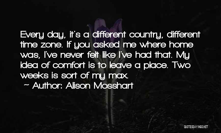 If You Never Leave Home Quotes By Alison Mosshart