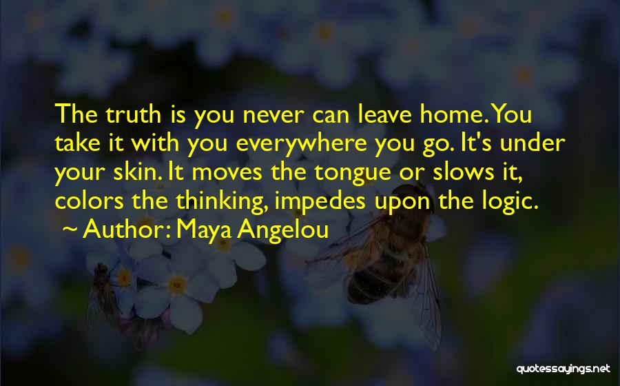 If You Never Leave Home Quotes By Maya Angelou