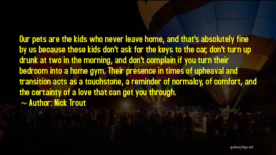 If You Never Leave Home Quotes By Nick Trout