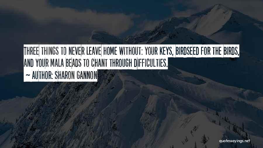 If You Never Leave Home Quotes By Sharon Gannon