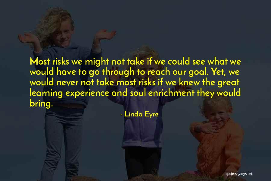 If You Never Take Risks Quotes By Linda Eyre If You Never Take Risks Quotes By Linda Eyre