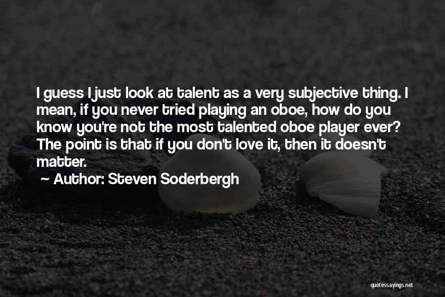 If You Never Tried Quotes By Steven Soderbergh