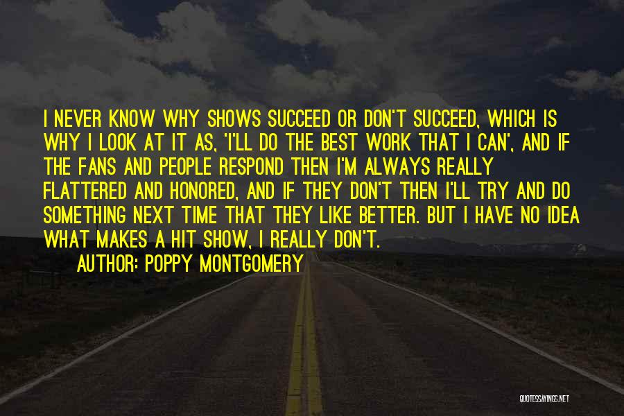 If You Never Try Then You'll Never Know Quotes By Poppy Montgomery