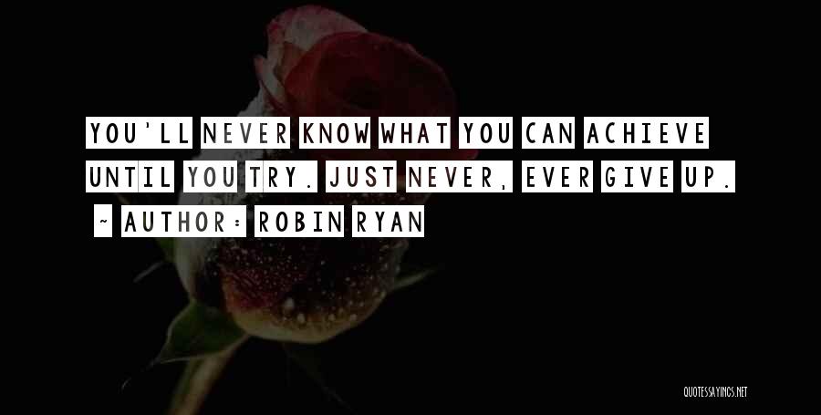 If You Never Try Then You'll Never Know Quotes By Robin Ryan