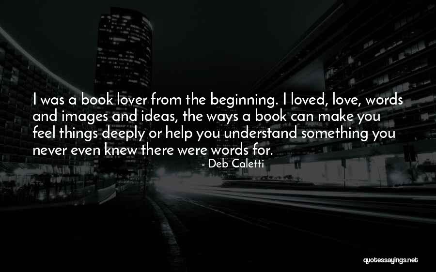 If You Only Knew How I Feel Quotes By Deb Caletti If You Only Knew How I Feel Quotes By Deb Caletti