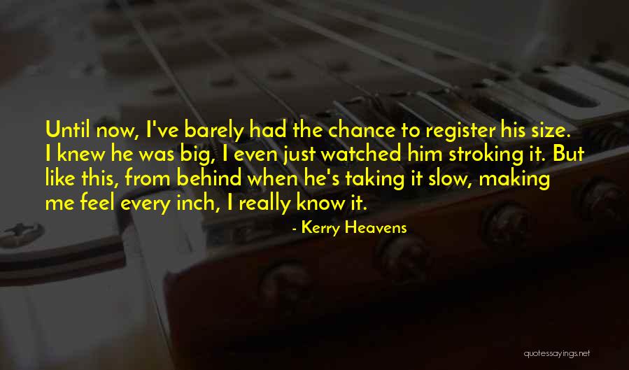 If You Only Knew How I Feel Quotes By Kerry Heavens If You Only Knew How I Feel Quotes By Kerry Heavens