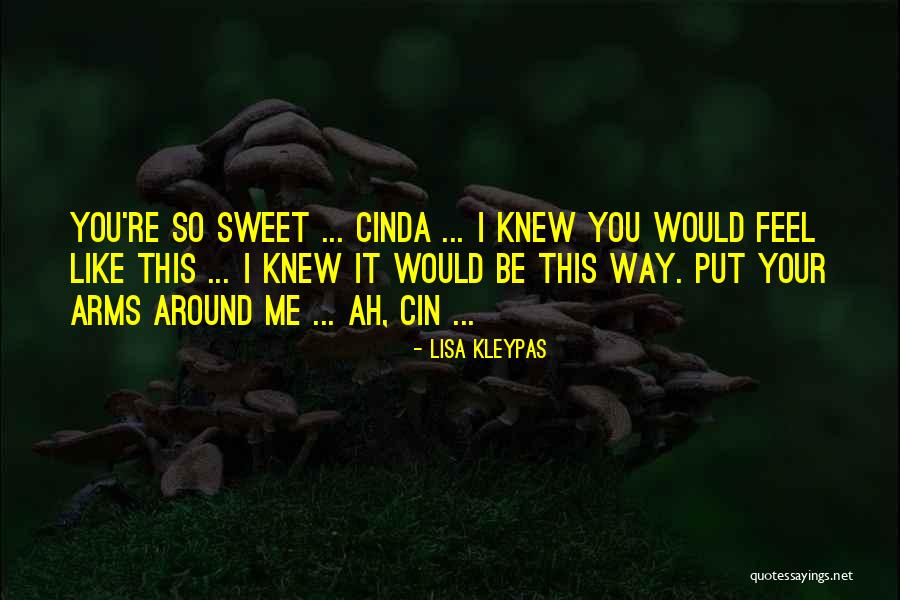 If You Only Knew How I Feel Quotes By Lisa Kleypas If You Only Knew How I Feel Quotes By Lisa Kleypas