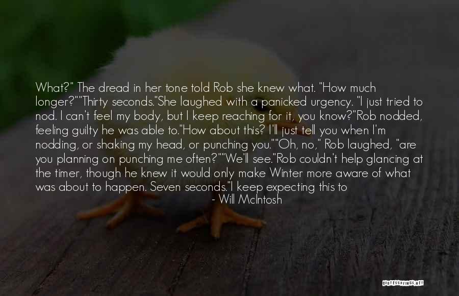 If You Only Knew How I Feel Quotes By Will McIntosh If You Only Knew How I Feel Quotes By Will McIntosh