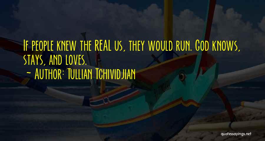 If You Only Knew The Real Me Quotes By Tullian Tchividjian