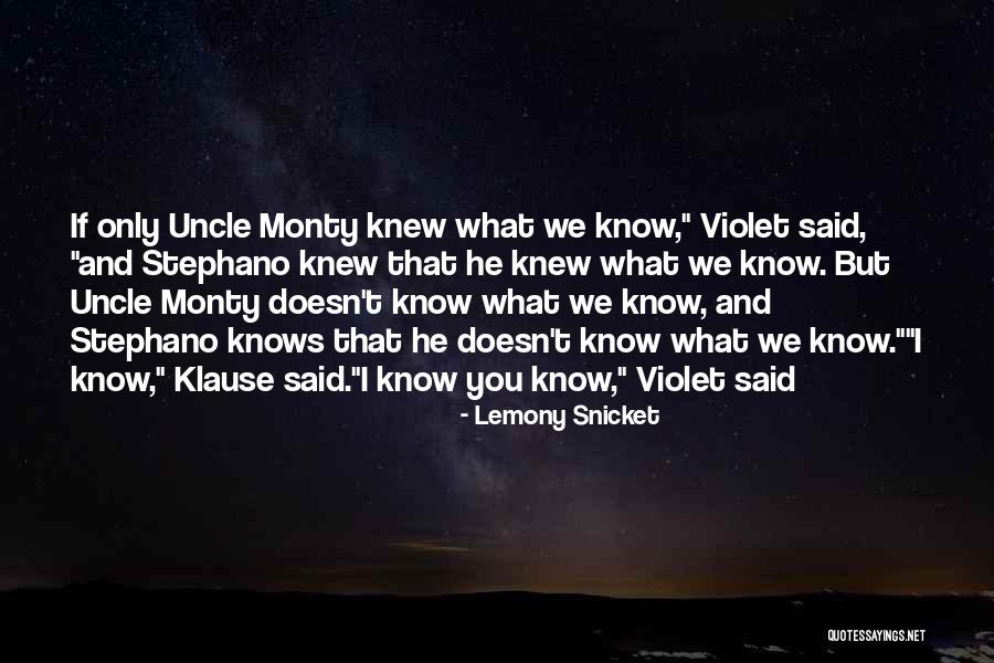 If You Only Knew What I Know Quotes By Lemony Snicket