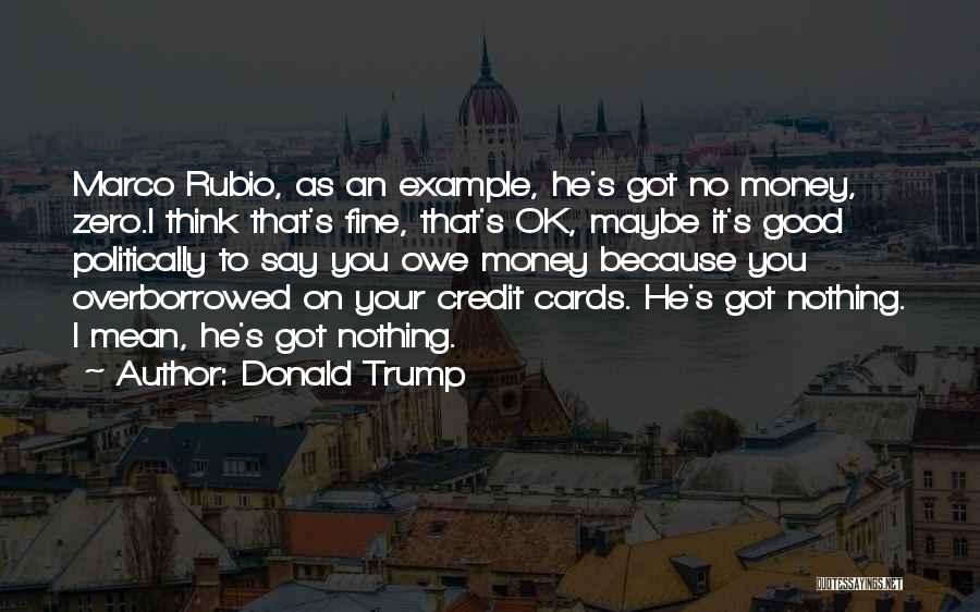 If You Owe Money Quotes By Donald Trump