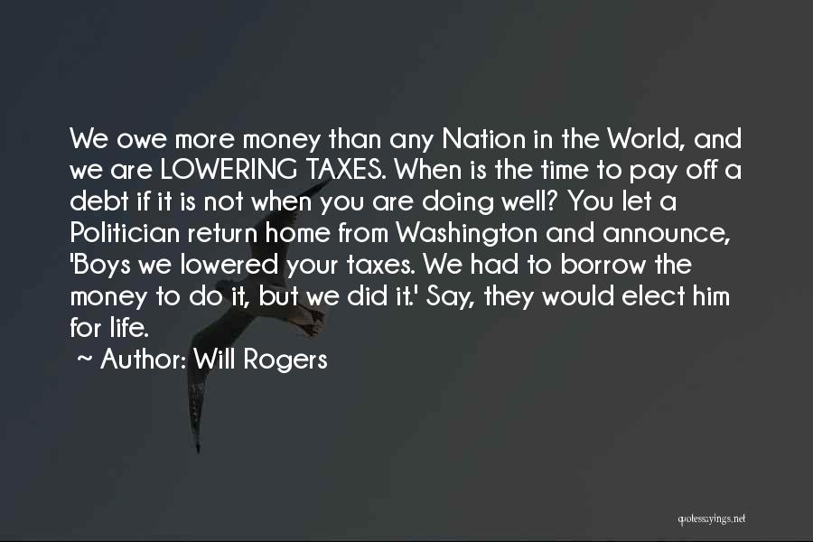 If You Owe Money Quotes By Will Rogers