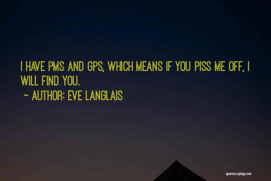 If You Piss Me Off Quotes By Eve Langlais