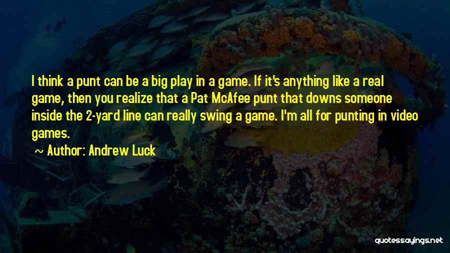 If You Play Games Quotes By Andrew Luck