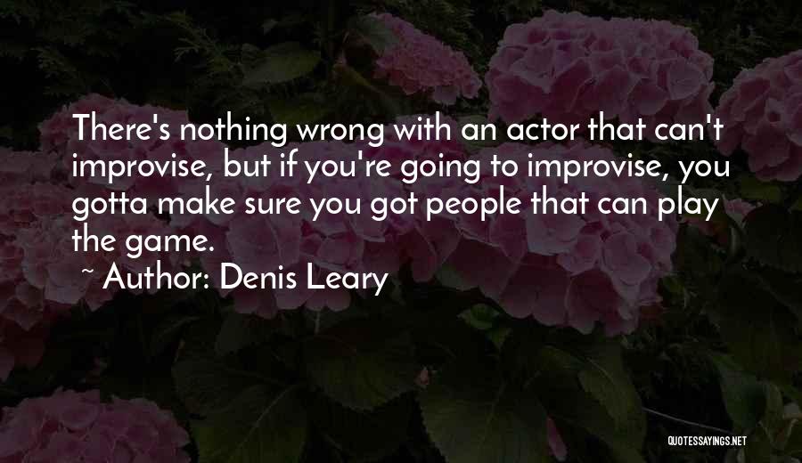 If You Play Games Quotes By Denis Leary