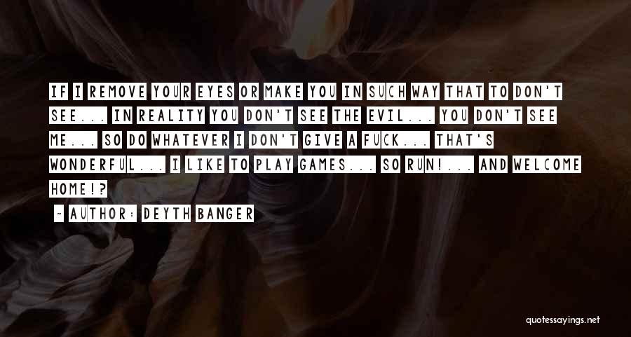 If You Play Games Quotes By Deyth Banger