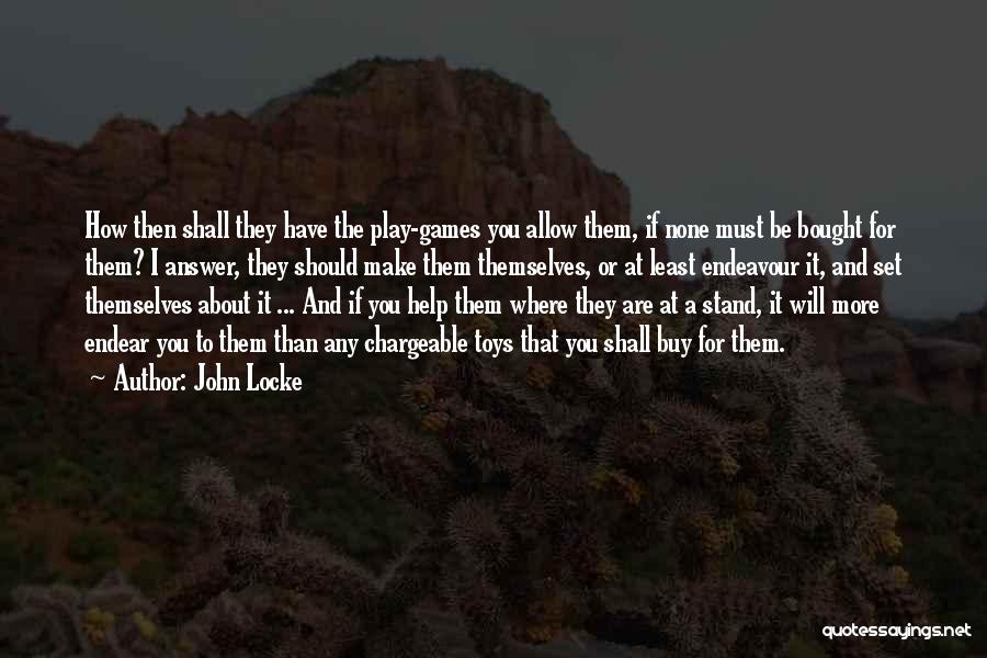 If You Play Games Quotes By John Locke