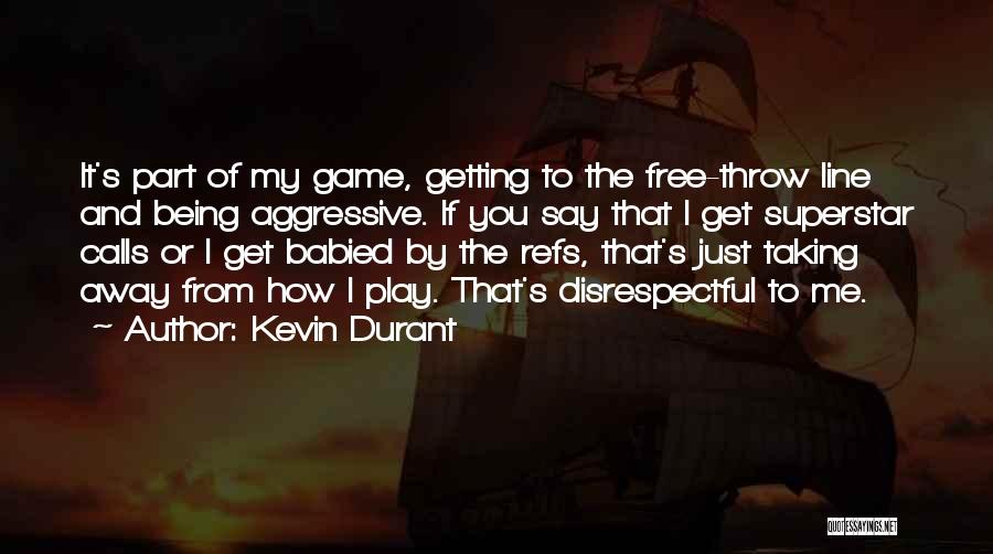 If You Play Games Quotes By Kevin Durant