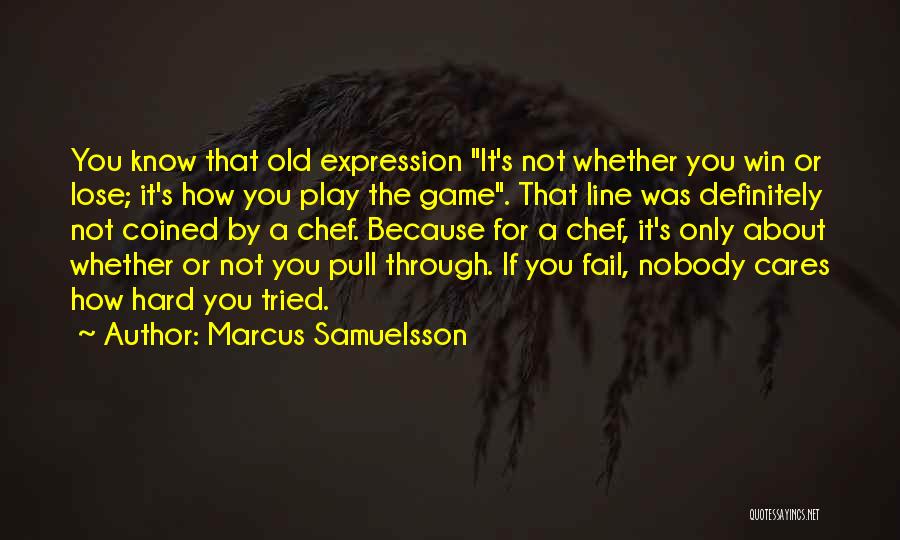 If You Play Games Quotes By Marcus Samuelsson