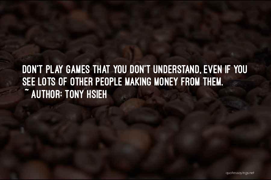 If You Play Games Quotes By Tony Hsieh