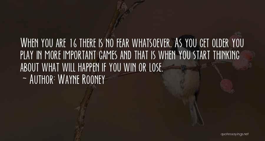 If You Play Games Quotes By Wayne Rooney