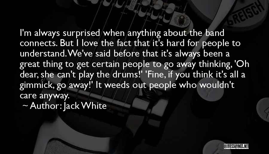 If You Play Hard To Get Quotes By Jack White