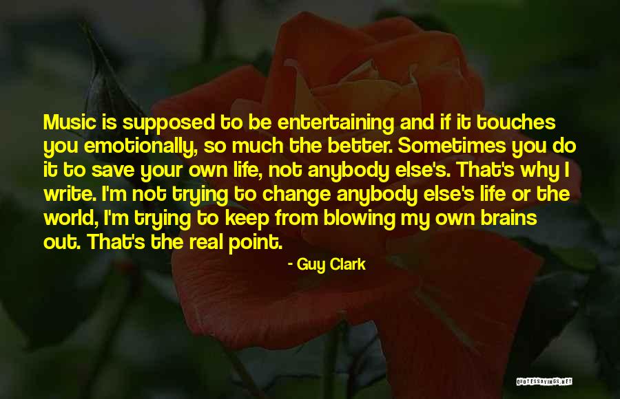 If You Re Entertaining Someone Else Quotes By Guy Clark If You Re Entertaining Someone Else Quotes By Guy Clark