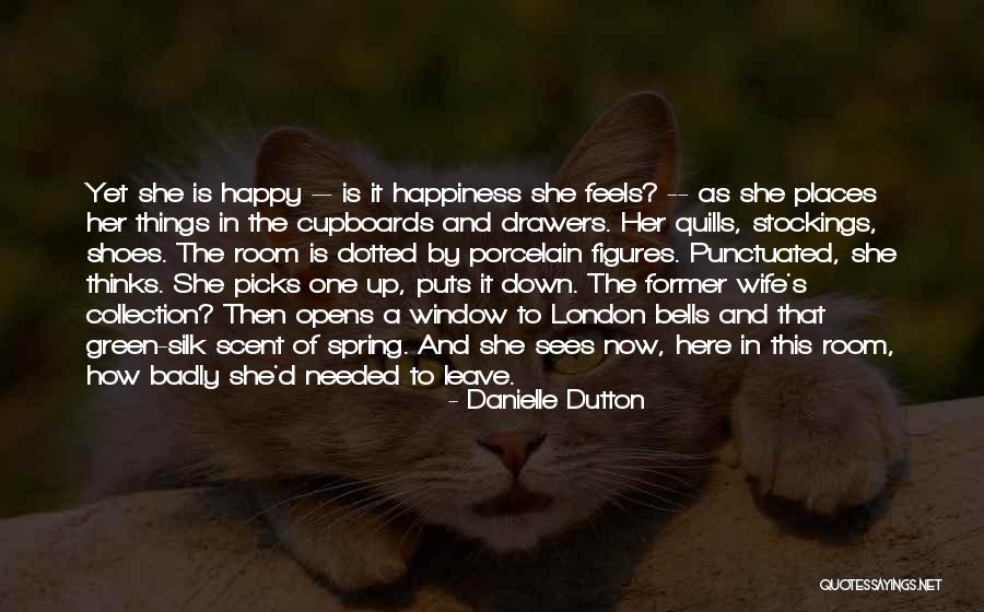 If You Re Not Happy Leave Quotes By Danielle Dutton If You Re Not Happy Leave Quotes By Danielle Dutton