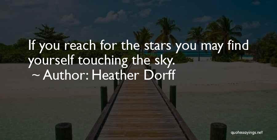 If You Reach For The Stars Quotes By Heather Dorff