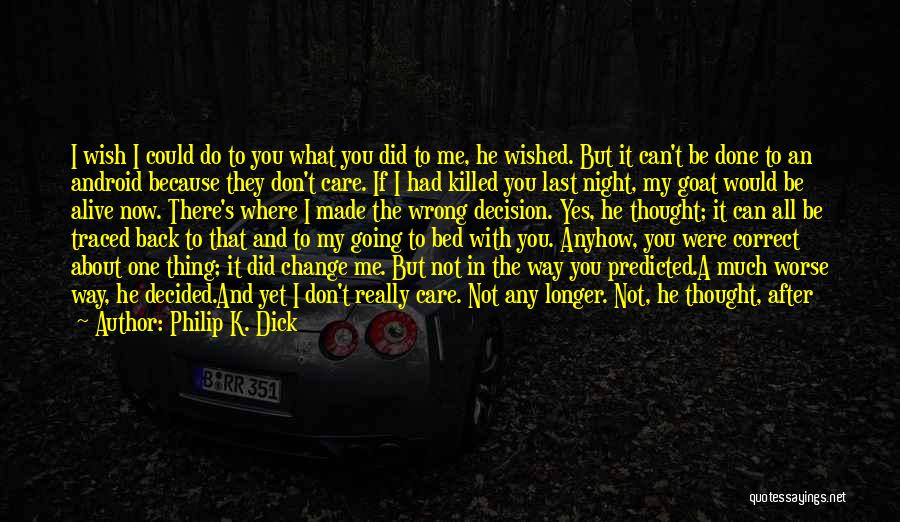 If You Really Care About Me Quotes By Philip K. Dick