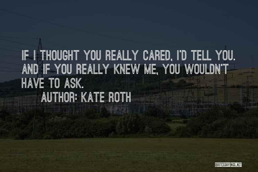 If You Really Cared Quotes By Kate Roth