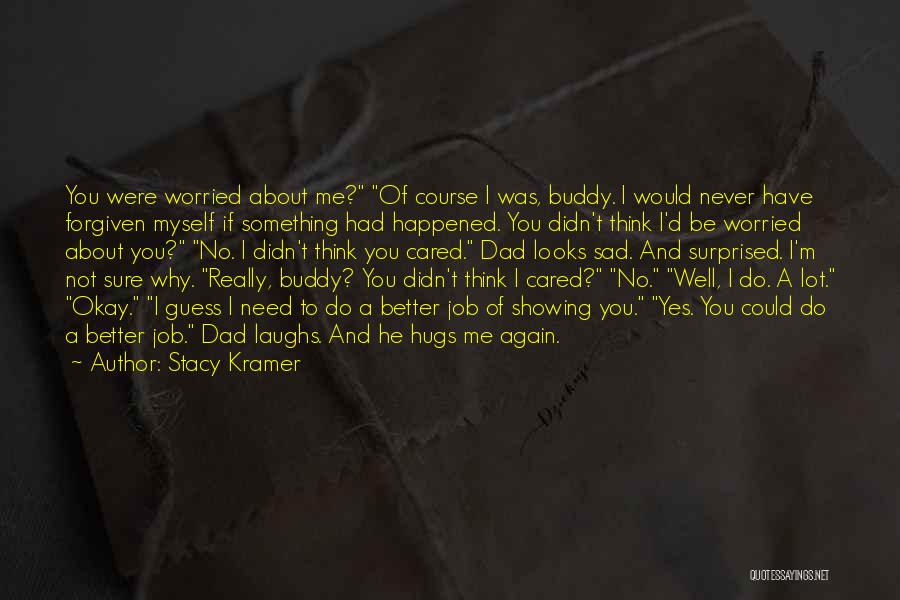 If You Really Cared Quotes By Stacy Kramer