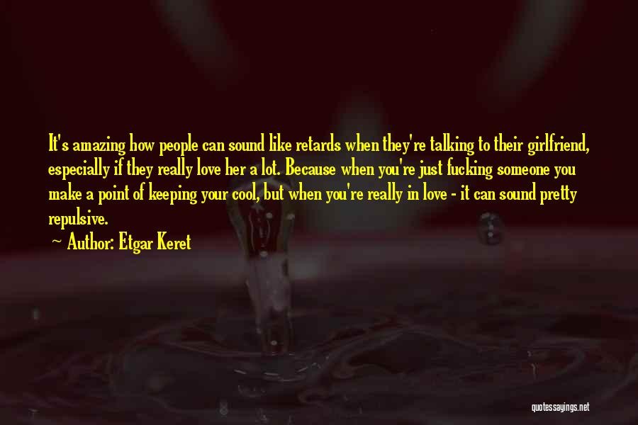 If You Really Like Someone Quotes By Etgar Keret