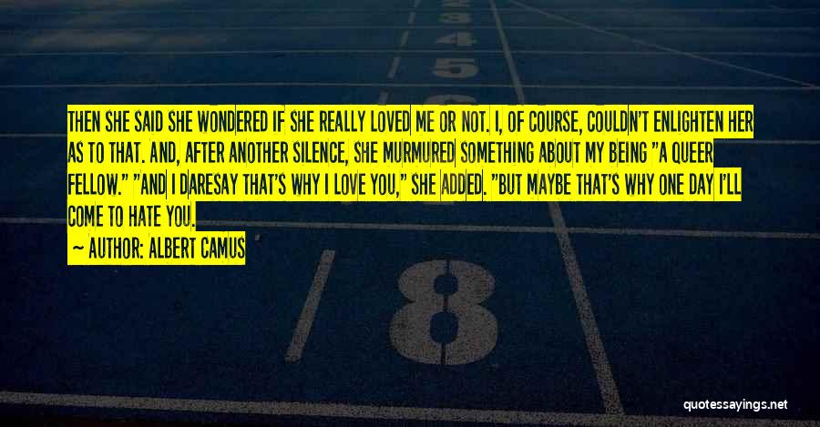 If You Really Love Her Quotes By Albert Camus