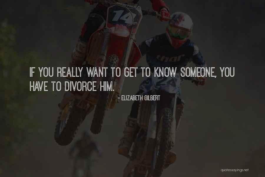 If You Really Love Him Quotes By Elizabeth Gilbert