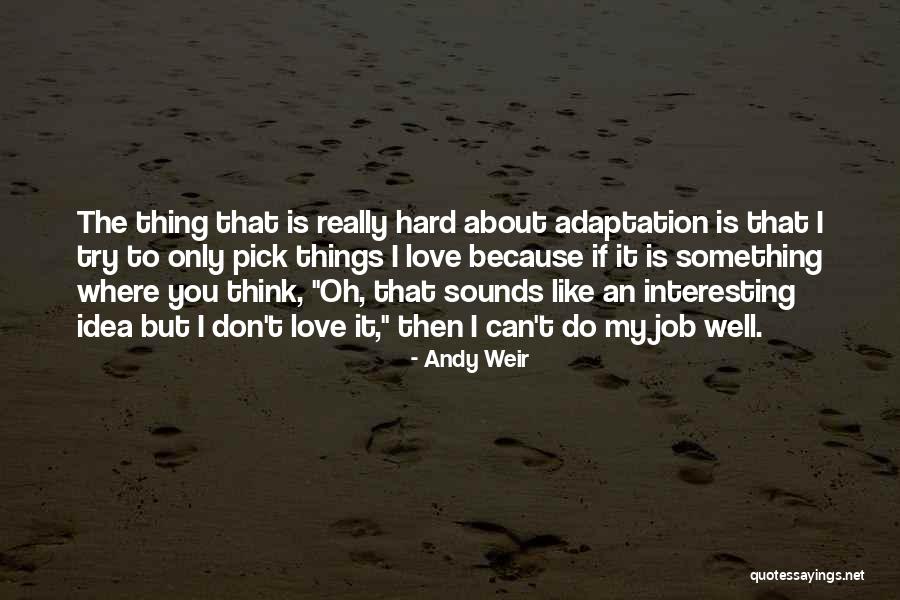 If You Really Love Something Quotes By Andy Weir