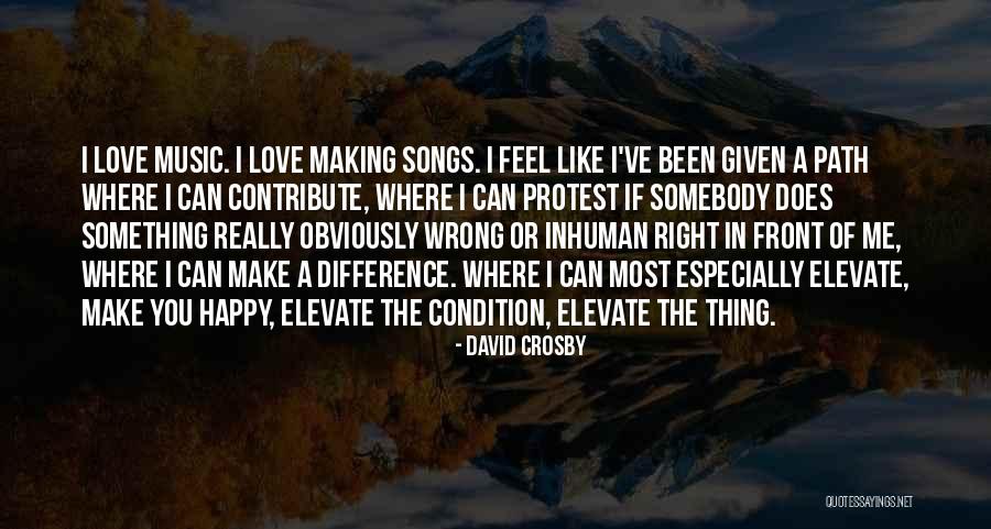 If You Really Love Something Quotes By David Crosby If You Really Love Something Quotes By David Crosby