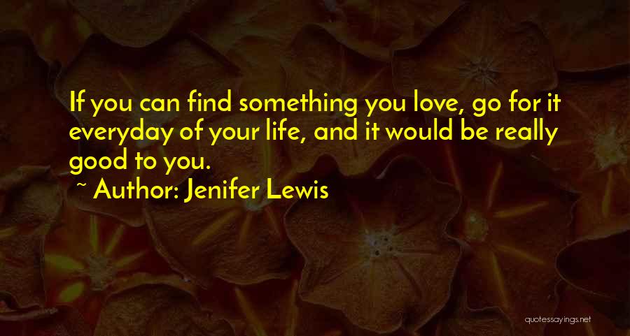 If You Really Love Something Quotes By Jenifer Lewis