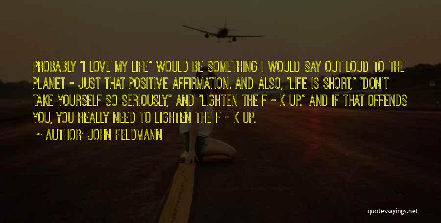 If You Really Love Something Quotes By John Feldmann