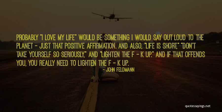 If You Really Love Something Quotes By John Feldmann