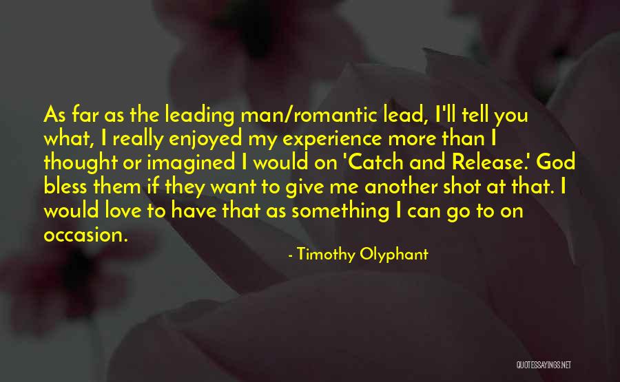 If You Really Love Something Quotes By Timothy Olyphant