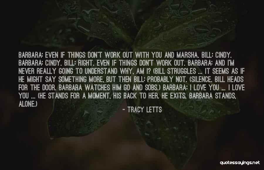 If You Really Love Something Quotes By Tracy Letts