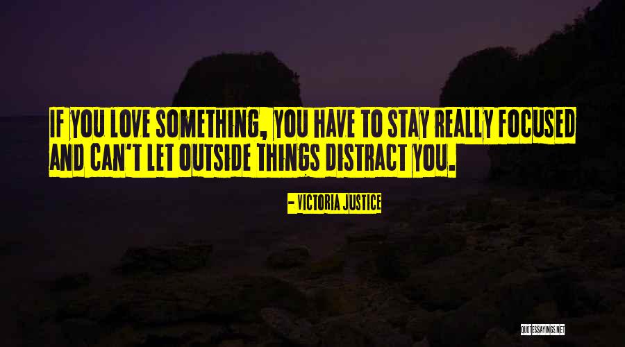 If You Really Love Something Quotes By Victoria Justice If You Really Love Something Quotes By Victoria Justice