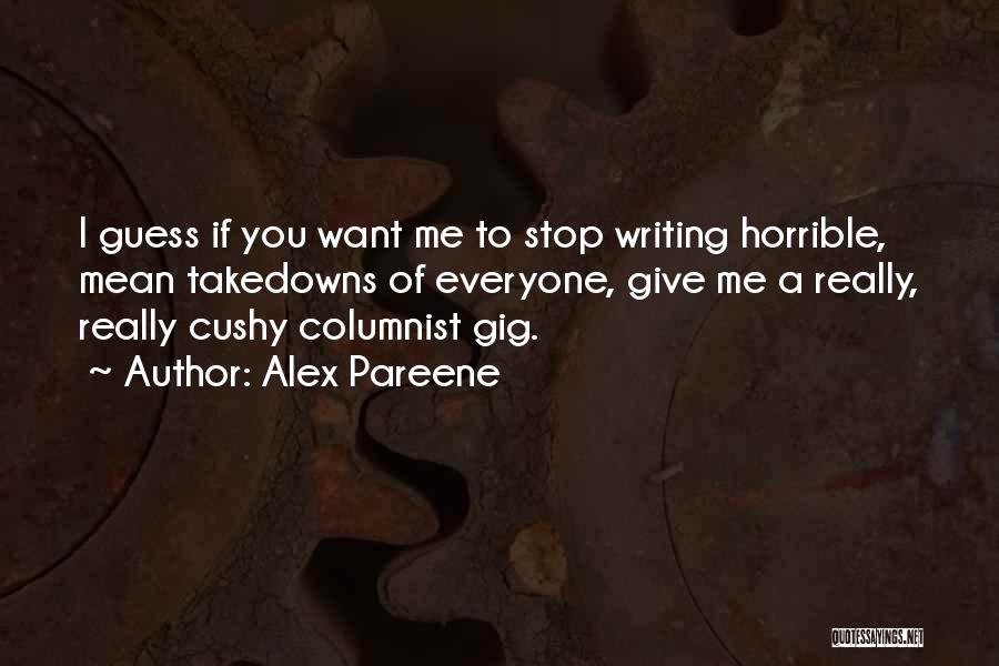 If You Really Want To Quotes By Alex Pareene