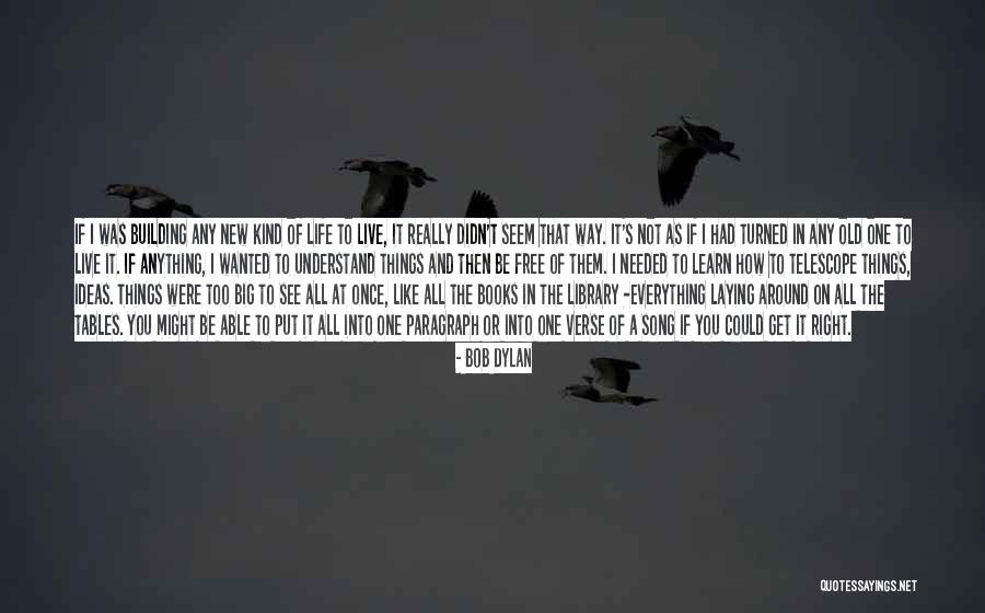 If You Really Wanted It Quotes By Bob Dylan If You Really Wanted It Quotes By Bob Dylan